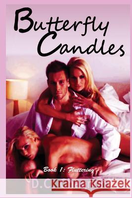 Butterfly Candles, Book One: Fluttering D. C. Chagnon 9781534845565 Createspace Independent Publishing Platform