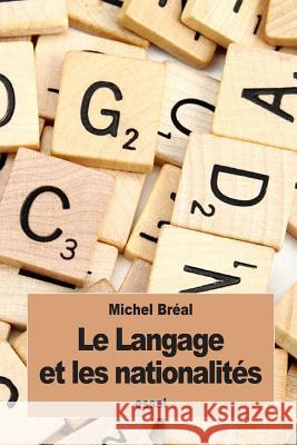 Le Langage et les nationalités Breal, Michel 9781534846104