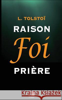 Raison, Foi, Prière: Trois lettres Tolstoi, Leon 9781534846838