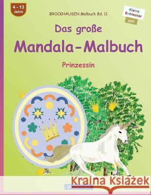 BROCKHAUSEN Malbuch Bd. 11 - Das große Mandala-Malbuch: Prinzessin Golldack, Dortje 9781534848535 Createspace Independent Publishing Platform