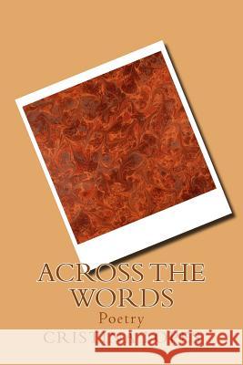 Across the Words: Poetry Cristina Lopes 9781534849754 Createspace Independent Publishing Platform