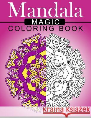 Mandala MAGIC Coloring Book: Mood Enhancing Mandalas (Mandala Coloring Books for Relaxation) Mood Publishing 9781534849945 Createspace Independent Publishing Platform