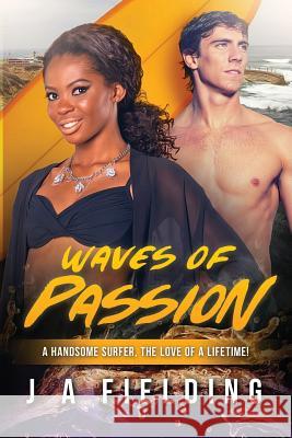 Waves Of Passion: A BWWM Surfer Romance For Adults Fielding, J. a. 9781534850200 Createspace Independent Publishing Platform