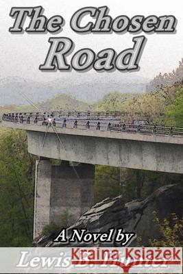 The Chosen Road Lewis B. Hunter 9781534850217 Createspace Independent Publishing Platform