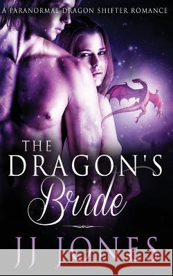 The Dragon's Bride Jj Jones 9781534851559 Createspace Independent Publishing Platform