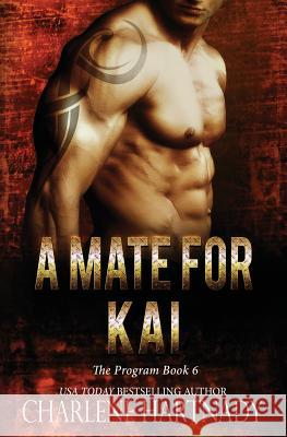 A Mate for Kai Charlene Hartnady 9781534852235 Createspace Independent Publishing Platform