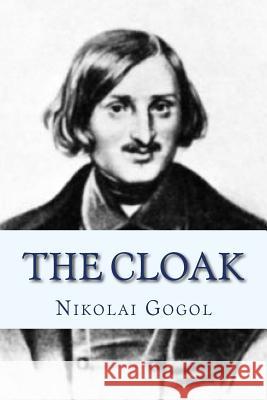 The Cloak Nikolai Gogol Andre 9781534852280 Createspace Independent Publishing Platform