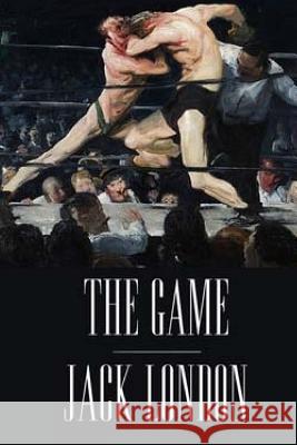 The Game by Jack London. Jack London 9781534852525