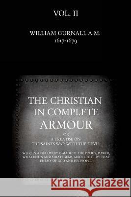 The Christian in Complete Armour: or, A Treatise On The Saints War With The Devil: Wherein A Discovery Is Made Of The Policy, Power, Wickedness, And S Campbell, John 9781534853829 Createspace Independent Publishing Platform
