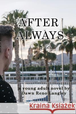 After Always Dawn Reno Langley 9781534854994 Createspace Independent Publishing Platform