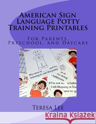 American Sign Language Potty Training Printables: For Parents, Preschool, and Daycare Teresa Lee Drake Wyatt Linton 9781534855090 Createspace Independent Publishing Platform