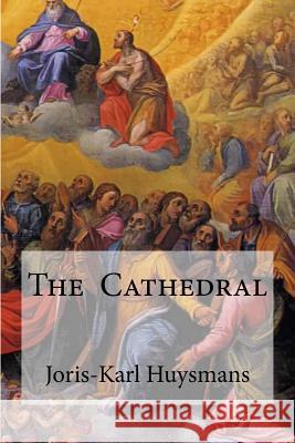 The Cathedral Joris Karl Huysmans Edibooks 9781534855304 Createspace Independent Publishing Platform