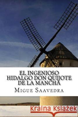 El Ingenioso Hidalgo Don Quijote De La Mancha: Spanish Edition Sanchez, Angel 9781534857537 Createspace Independent Publishing Platform