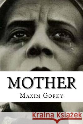 Mother Maxim Gorky Edibooks 9781534859180 Createspace Independent Publishing Platform