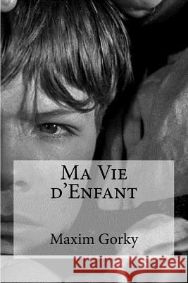 Ma Vie d'Enfant Maxim Gorky Edibooks                                 Serge Persky 9781534859531