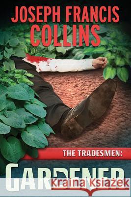 The Tradesmen: Gardener Joseph Francis Collins 9781534863378 Createspace Independent Publishing Platform