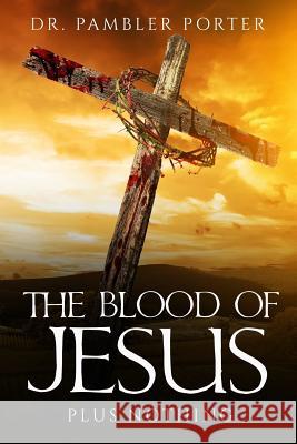 The Blood Of Jesus: Plus Nothing Mogul, Second Covenant 9781534863972