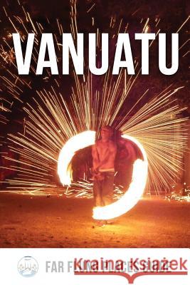 Vanuatu: Far Flung Places Travel Guide Simon Proudman 9781534864313 Createspace Independent Publishing Platform