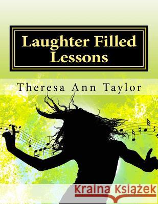 Laughter Filled Lessons Theresa a. Taylor 9781534864382