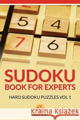 Sudoku Book for Experts: Hard Sudoku Puzzles Vol 1 Puzzle Comet 9781534868441