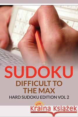 Sudoku Difficult To The Max: Hard Sudoku Edition Vol 2 Comet, Puzzle 9781534868571