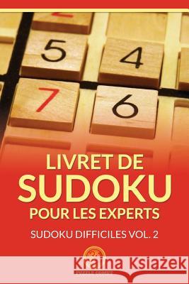 Livret De Sudoku Pour Les Experts: Sudoku Difficiles Vol. 2 Comet, Puzzle 9781534868885 Createspace Independent Publishing Platform