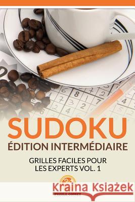 Sudoku Édition Intermédiaire: Grilles Faciles Pour Les Experts Vol. 1 Comet, Puzzle 9781534869097 Createspace Independent Publishing Platform