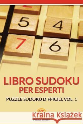 Libro Sudoku Per Esperti: Puzzle Sudoku Difficili, Vol.1 Puzzle Comet 9781534870031