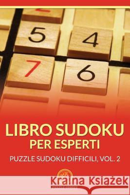 Libro Sudoku Per Esperti: Puzzle Sudoku Difficili, Vol.2 Puzzle Comet 9781534870093