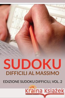 Sudoku Difficili Al Massimo: Edizione Sudoku Difficili, Vol.2 Puzzle Comet 9781534870178