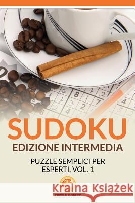 Sudoku Edizione Intermedia: Puzzle Semplici Per Esperti, Vol.1 Puzzle Comet 9781534870307