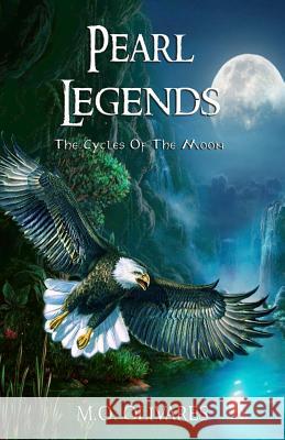 Pearl Legends: The Cycles of the Moon M. O. Olivares 9781534871038 Createspace Independent Publishing Platform