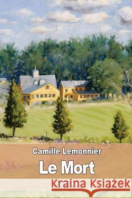 Le Mort Camille Lemonnier 9781534871069 Createspace Independent Publishing Platform