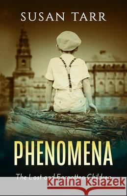 Phenomena: The Lost and Forgotten Children Susan Tarr 9781534872424 Createspace Independent Publishing Platform