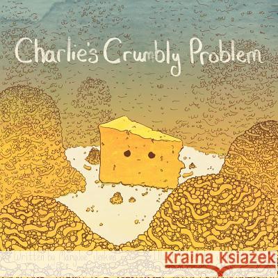 Charlie's Crumbly Problem Maryjoe Jenkins Jenny Brewer 9781534872844 Createspace Independent Publishing Platform