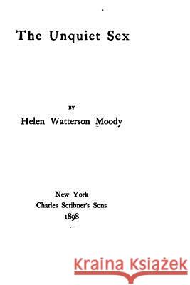 The Unquiet Sex Helen Watterson Moody 9781534873377