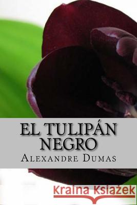 El Tulipán Negro: spanish edition Sanchez, Angel 9781534873452 Createspace Independent Publishing Platform