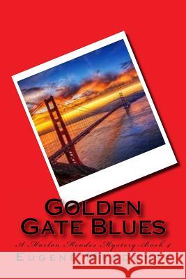 Golden Gate Blues: A Marlon Mendes Mystery Eugene Mendonsa 9781534876019