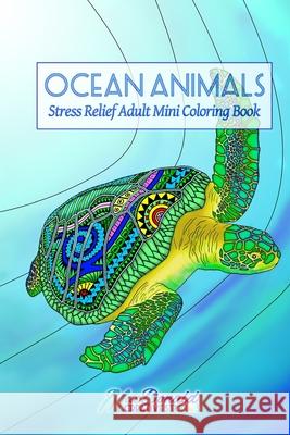 Ocean Animals: Stress Relief Adult Mini Coloring Book MR Chris MacDonald 9781534879515