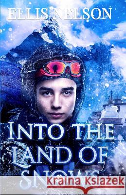 Into the Land of Snows Ellis Nelson 9781534879768 Createspace Independent Publishing Platform