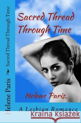 Sacred Thread Through Time: A Lesbian Romance Helene Paris 9781534879812