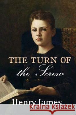 The Turn of the Screw Henry James 9781534882638 Createspace Independent Publishing Platform