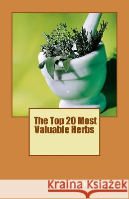 The Top 20 Most Valuable Herbs Monica Sidoine 9781534887961