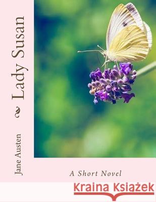 Lady Susan Jane Austen Andrea Gouveia 9781534888586 Createspace Independent Publishing Platform