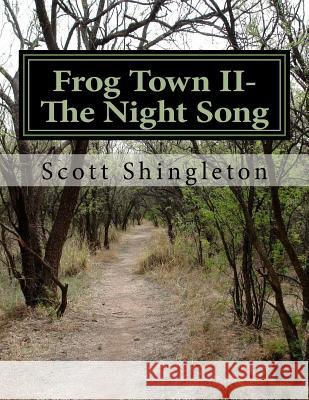 Frog Town II- The Night Song Scott Shingleton Shelly Shingleton 9781534889200 Createspace Independent Publishing Platform