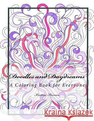 Doodles and Daydreams: A Coloring Book for Everyone Kristine Kisman 9781534889927