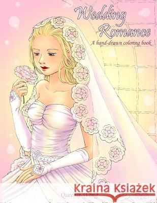 Wedding Romance - A hand-drawn coloring book Wong, Queenie 9781534892682 Createspace Independent Publishing Platform