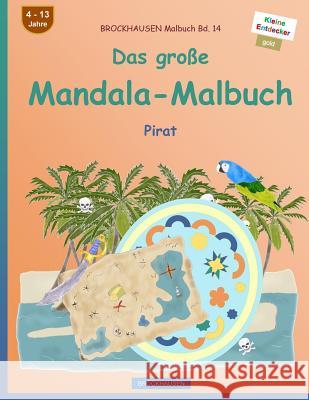 BROCKHAUSEN Malbuch Bd. 14 - Das große Mandala-Malbuch: Pirat Golldack, Dortje 9781534893771 Createspace Independent Publishing Platform