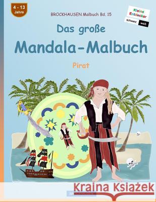 BROCKHAUSEN Malbuch Bd. 15 - Das große Mandala-Malbuch: Pirat Golldack, Dortje 9781534893795 Createspace Independent Publishing Platform