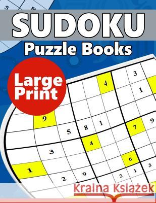 Sudoku Puzzle Books LARGE Print: Easy, Medium to Hard Level Puzzles for Adult Sulution inside Puzzles Team 9781534893917 Createspace Independent Publishing Platform